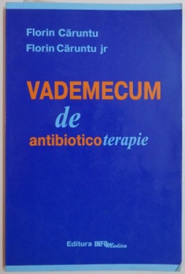 VADEMECUM DE ANTIBIOTICOTERAPIE de FLORIN ALEXANDRU CARUNTU , FLORIN ADRIAN CARUNTU , 1998 foto
