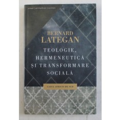 TEOLOGIE , HERMENEUTICA SI TRANSFORMARE SOCIALA , CAZUL AFRICII DE SUD de BERNARD LATEGAN , 2012