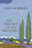 The Madonna of The Mountains | Elise Valmorbida
