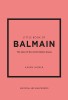 Little Book of Balmain: The Story of the Iconic Fashion House