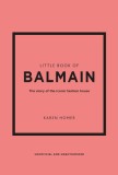 Little Book of Balmain: The Story of the Iconic Fashion House