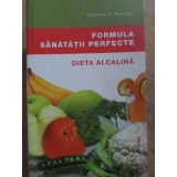 FORMULA SANATATII PERFECTE. DIETA ALCALINA-THEODORE A. BAROODY-263603