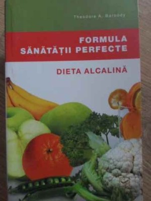 FORMULA SANATATII PERFECTE. DIETA ALCALINA-THEODORE A. BAROODY-263603 foto