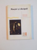 Maestri si Discipoli - George Steiner, 2005, Editura Compania - Psihologie, 221 pagini