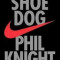 Shoe Dog : A Memoir by the Creator of NIKE/Phil Knight