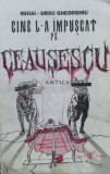 Cine l-a impuscat pe Ceausecu? - 1994 - Mihai Ursu Gheorghiu (O103)
