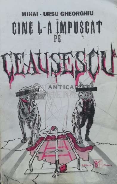 Cine l-a impuscat pe Ceausecu? - 1994 - Mihai Ursu Gheorghiu (O103)