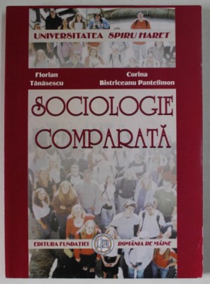 SOCIOLOGIE COMPARATA de FLORIAN TANASESCU si CORINA BISTRICEANU PANTELIMON , 2010 foto