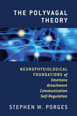 The Polyvagal Theory: Neurophysiological Foundations of Emotions, Attachment, Communication, and Self-Regulation foto