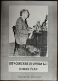 INTRODUCERE IN OPERA LUI ROMAN VLAD (1994, editor coordonator VIOREL MUNTEANU)
