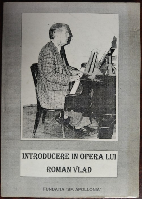 INTRODUCERE IN OPERA LUI ROMAN VLAD (1994, editor coordonator VIOREL MUNTEANU)