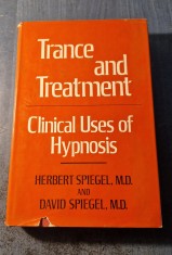 Trance and treatment clinical uses of hypnosis Herbert Spiegel