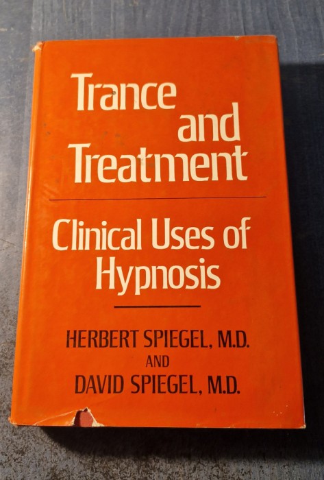 Trance and treatment clinical uses of hypnosis Herbert Spiegel