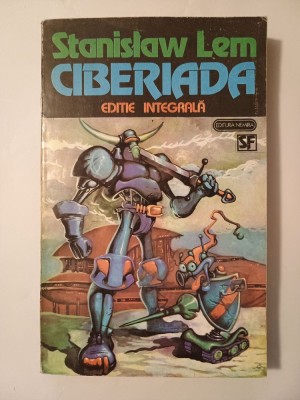 Stanislaw Lem - Ciberiada (ediție integrală, 1994) foto