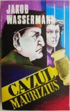 Cazul Maurizius - Jakob Wassermann, Carte Beletristica