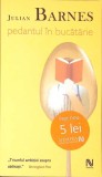 PEDANTUL IN BUCATARIE-JULIAN BARNES-275486