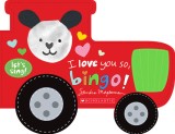 I Love You So, Bingo! (a Let&#039;s Sing Board Book)