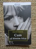 CUM SA BIRUIM FRICA de DMITRY SEMENIK , COLECTIA PSIHOTERAPIA ORTODOXA