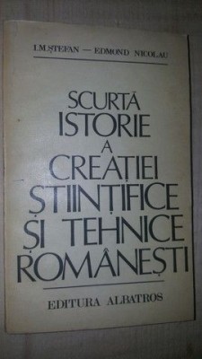 Scurta istorie a creatiei stiintifice si tehnice romanesti- I.M.Stefan, Edmond Nicolau foto