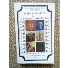 BOGDAN V. DELAVRANCEA - VIATA SI MOARTEA IN RATIUNEA UNIVERSULUI