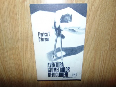 Florica T.Campan -Aventura Geometriilor Neeuclidiene Ed.Albatros anul 1978 foto