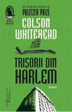 Trisorii din Harlem - Colson Whitehead