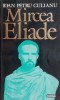 Mircea Eliade &amp; Ioan Petru Culianu - Eseuri de Critica Literara