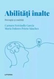 Abilitati inalte. Perceptii si realitati/Carmen Ferrandiz Garcia, Maria Dolores Prieto Sanchez
