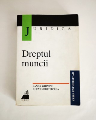 Dreptul muncii. Curs Universitar, Sanda Ghimpu, Alexandru Ticlea, 2000 foto