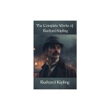 The Complete Works of Rudyard Kipling