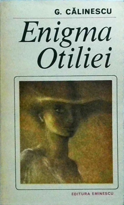 George Calinescu - Enigma Otiliei (1982)
