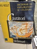 Cautatori de noi taramuri. Dictionar de exploratori si calatori - Silviu Negut
