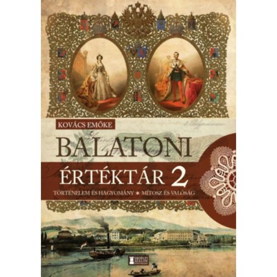 Balatoni &amp;eacute;rt&amp;eacute;kt&amp;aacute;r 2. - T&amp;ouml;rt&amp;eacute;nelem &amp;eacute;s hagyom&amp;aacute;ny - M&amp;iacute;tosz &amp;eacute;s val&amp;oacute;s&amp;aacute;g - Kov&amp;aacute;cs Emőke foto