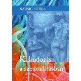Kalandoz&aacute;s a szexualit&aacute;sban - Sausic Attila