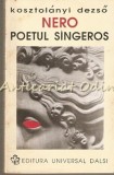 Nero Poetul Singeros - Kosztolanyi Dezso, Universal Dalsi, Bucuresti, 1971, Istorie, 252 Pagini