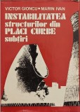 Instabilitatea structurilor din placi curbe subtiri &ndash; Victor Gioncu, Marin Ivan