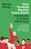 How Football (Nearly) Came Home: Adventures in Putin&#039;s World Cup, 2016