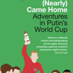 How Football (Nearly) Came Home: Adventures in Putin's World Cup