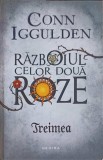 Razboiul Celor Doua Roze - Treimea, Conn Iggulden, Nemira, 2018, Suspans, Roman, 467 pagini, Paperback
