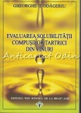 Cumpara ieftin Evaluarea Solubilitatii Compusilor Tartrici Din Vinuri - Gheorghe T. Odageriu