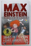 MAX EINSTEIN , REBELI CU O CAUZA de JAMES PATTERSON si CHRIS GRABENSTEIN , ilustratii de BEVERLY JOHNSON , 2020