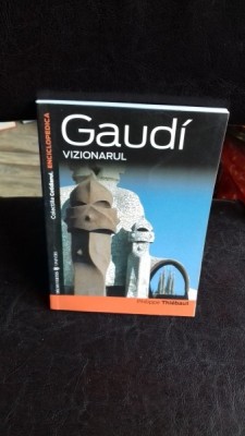 GAUDI VIZIONARUL - PHILIPPE THIEBAUT foto