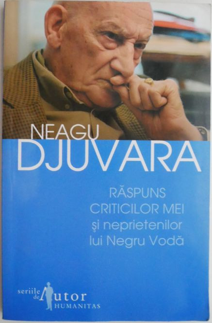 Raspuns criticilor mei si neprietenilor lui Neagu Voda &ndash; Neagu Djuvara