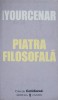 Piatra Filosofală - Marguerite Yourcenar, Editura Univers, 2005, Roman Beletristică