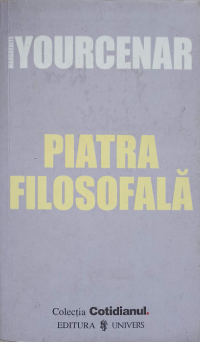 PIATRA FILOSOFALA-M. YOURCENAR