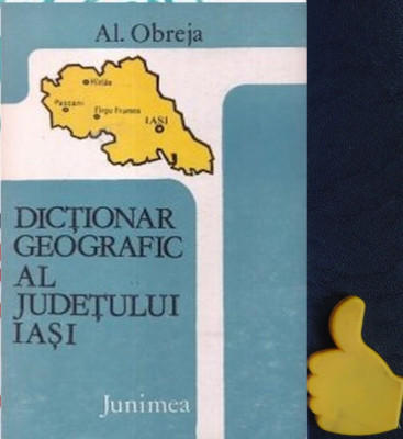 Dictionar geografic al judetului Iasi Alexandru Obreja foto