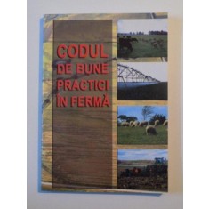 CODUL DE BUNE PRACTICI IN FERMA de MIHAI DUMITRU , CATALIN SIMOTA , BUCURESTI 2007