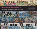 From the Platform 2: More NYC Subway Graffiti, 1983 1989