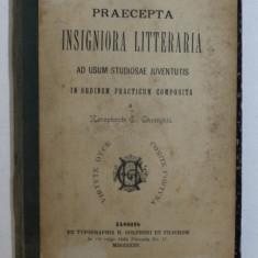 PRAECEPTA INSIGNIORA LITTERARIA - AD USUM STUDIOSAE JUVENTUTIS IN ORDEM PRACTICUM COMPOSITA a XENOPHONTE C . GHEORGHIU , 1904 , DEDICATIE*