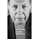 Vil&aacute;gv&eacute;g-t&ouml;rt&eacute;netek - Kert&eacute;sz Imre